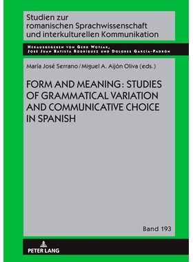 预订 Form and Meaning: Studies of Grammatical Variation and Communicative Choice in Spanish 形式与意义：西班牙语语法变异