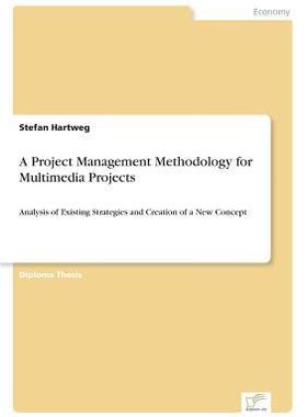 [预订]A Project Management Methodology for Multimedia Projects: Analysis of Existing Strategies and Creati 9783838654263