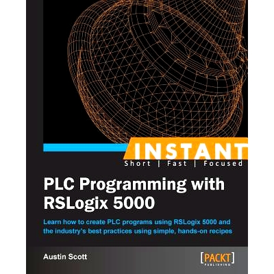 预订 Instant PLC Programming with RSLogix 5000 即时PLC编程与RSLogix 5000: 9781849698443