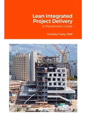 预订 Lean Integrated Project Delivery: A Practitioner’s Guide: 9781304946751