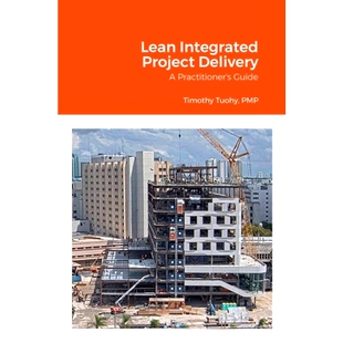 预订 Lean Integrated Project Delivery: A Practitioner’s Guide: 9781304946751