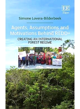 预订 Agents, Assumptions and Motivations Behind Redd+: Creating An International Forest Regime REDD +背后的代理人，假设