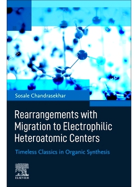 预订 Rearrangements with Migration to Electrophilic Heteroatomic Centers: Timeless Classics in Organic Synthesis: 978012