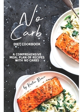 预订 No Carb Diet Cookbook: A Comprehensive Meal Plan of Recipes with No Carbs: 9781710136012