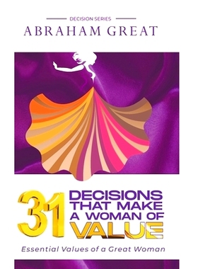 预订 31 Decisions That Make A Woman Of Value: Essential Values of a Great Woman: 9781908040268