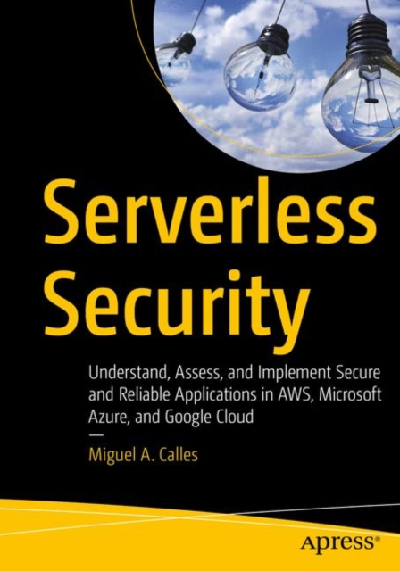 【预订】Serverless Security: Understand, Assess, and Implement Secure and Reliable Applications in Aws, Microsoft ...