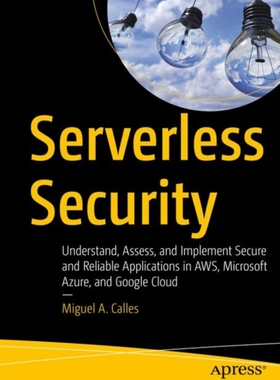 【预订】Serverless Security: Understand, Assess, and Implement Secure and Reliable Applications in Aws, Microsoft ...