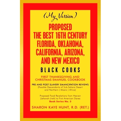预订 Proposed -The Best 16Th Century Florida, Oklahoma, California, Arizona, and New Mexico: Black Cooks: 9781664123526