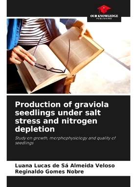 预订 Production of graviola seedlings under salt stress and nitrogen depletion: 9786207846214