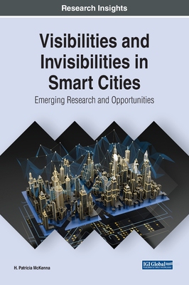 【预订】Visibilities and Invisibilities in Smart Cities: Emerging Research and Opportunities