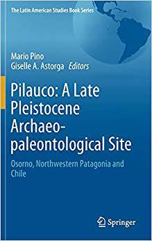 【预售】Pilauco: A Late Pleistocene Archaeo-Paleontological Site: Osorno, Northwestern Patagonia and Chile