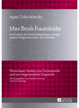 预订 Max Brods Frauenbilder: Im Kontext der Feminitätsdiskurse einiger anderer Prager deutscher Schriftsteller: 9783631