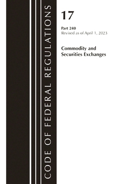 预订 Code of Federal Regulations Title 17 Commodity Securities Exch 240 2023: 9781636714981