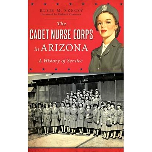 9781540202581 Nurse Arizona Cadet Corps Service 预订 History The