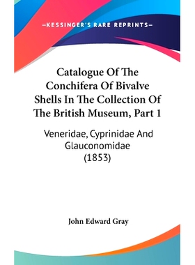 预订 Catalogue Of The Conchifera Of Bivalve Shells In The Collection Of The British Museum, Part 1: Veneridae, Cyprinida