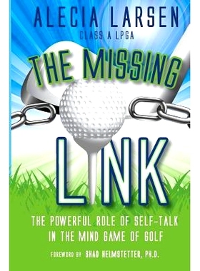 预订 The Missing Link: The Powerful Role of Self-Talk in the Mind Game of Golf: 9781532825415