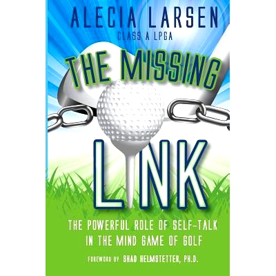 预订 The Missing Link: The Powerful Role of Self-Talk in the Mind Game of Golf: 9781532825415