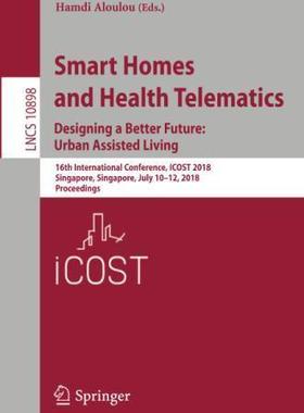 【预售】Smart Homes and Health Telematics, Designing a Better Future: Urban Assisted Living