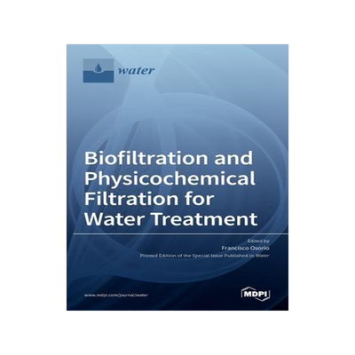 [预订]Biofiltration and Physicochemical Filtration for Water Treatment 9783036514451