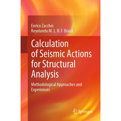 预订 Calculation of Seismic Actions for Structural Analysis Methodological Approaches and Experiences 结构分析的地震作用