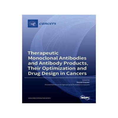 [预订]Therapeutic Monoclonal Antibodies and Antibody Products, Their Optimization and Drug Design in Cance 9783036526874