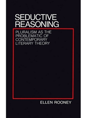 预订 Seductive Reasoning: Pluralism as the Problematic of Contemporary Literary Theory 诱惑推理：多元论作为当代文学理论