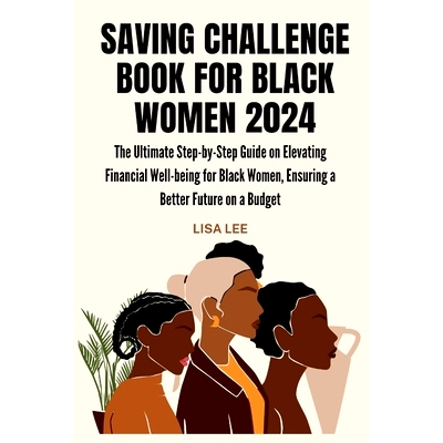 预订 Saving Challenge Book for Black Women 2024: The Ultimate Step-by-Step Guide on Elevating Financial Well-being for B