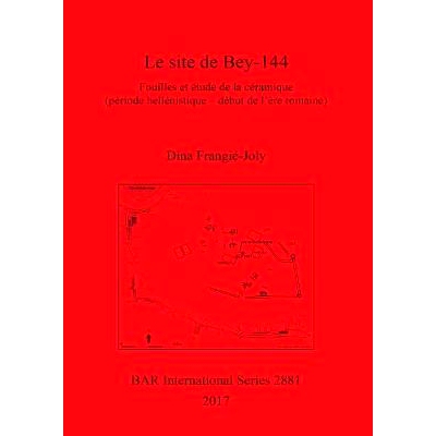 预订 Le site de Bey-144: Fouilles et étude de la céramique (période hellénistique – début de l’ère romaine) Bey-