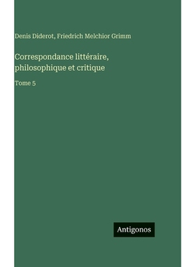 预订 Correspondance littéraire, philosophique et critique: Tome 5: 9783388590073
