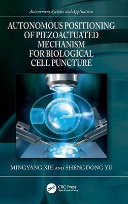 [预订]Autonomous Positioning of Piezoactuated Mechanism for Biological Cell Puncture 9781032277202