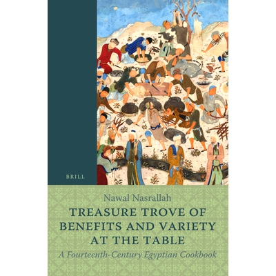 预订 Treasure Trove of Benefits and Variety at the Table: A Fourteenth-Century Egyptian Cookbook: English Translation, w