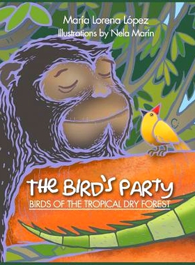 预订 The Bird’s Party: Birds of the Tropical Dry Forest: 9781631354281