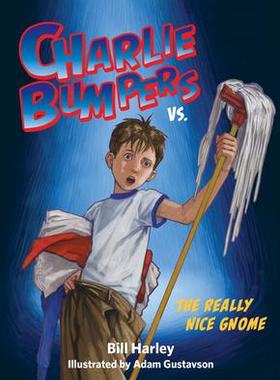 [预订]Charlie Bumpers vs. the Really Nice Gnome 9781561458318