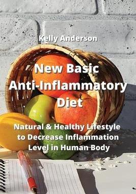[预订]New Basic Anti-Inflammatory Diet: Natural & Healthy Lifestyle to Decrease Inflammation Level in Huma 9789994914258