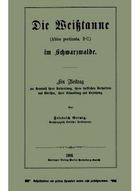 预订 Die Weißtanne (Abies pectinata, DC.) im Schwarzwalde: Ein Beitrag zur Kenntniß ihrer Verbreitung, ihres forstlich
