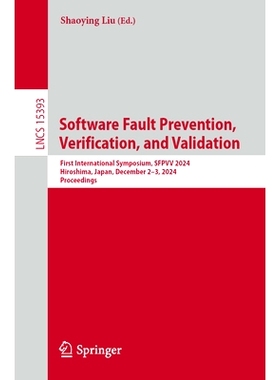 预订 Software Fault Prevention, Verification, and Validation: First International Symposium, SFPVV 2024, Hiroshima, Japa