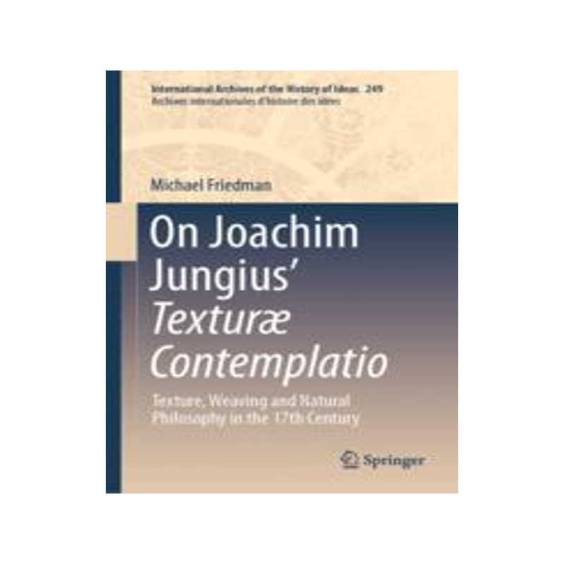 [预订]On Jungius’ Texturæ Contemplatio 9783031408809