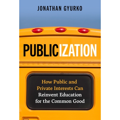 预订 Publicization: How Public and Private Interests Can Reinvent Education for the Common Good 宣传：公共利益和私人利益