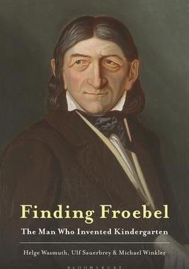 [预订]Finding Froebel: The Man Who Invented Kindergarten 9781350269231