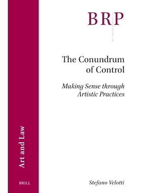 预订 The Conundrum of Control: Making Sense through Artistic Practices 控制之难：通过艺术实践创造意义: 9789004688995