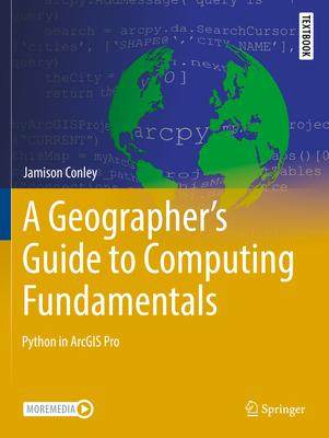 [预订]A Geographer’s Guide to Computing Fundamentals: Python in Arcgis Pro 9783031085000