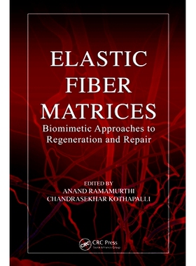 预订 Elastic Fiber Matrices: Biomimetic Approaches to Regeneration and Repair 弹性纤维矩阵：再生与修复的仿生途径: 978113