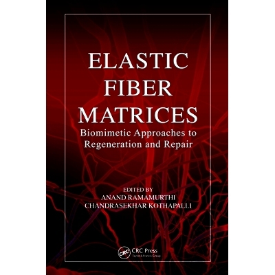 预订 Elastic Fiber Matrices: Biomimetic Approaches to Regeneration and Repair 弹性纤维矩阵：再生与修复的仿生途径: 978113