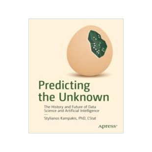 [预订]Predicting the Unknown: The History and Future of Data Science and Artificial Intelligence 9781484295045