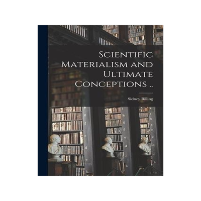 [预订]Scientific Materialism and Ultimate Conceptions [microform] .. 9781014077448