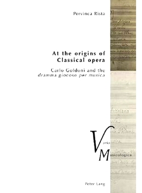 预订 At the Origins of Classical Opera: Carlo Goldoni and the «Dramma Giocoso Per Musica»: 9783034335515