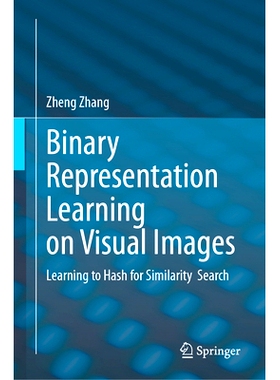 预订 Binary Representation Learning on Visual Images: Learning to Hash for Similarity  Search 视觉图像的二进制表示学习：