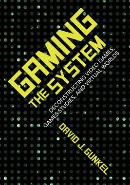 [预订]Gaming the System: Deconstructing Video Games, Games Studies, and Virtual Worlds 9780253035721