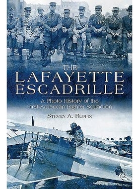 预订 The Lafayette Escadrille: A Photo History of the First American Fighter Squadron 拉法耶特小分队：美国*战斗机中队图