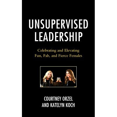 预订 Unsupervised Leadership: Celebrating and Elevating Fun, Fab, and Fierce Females 无监督的领导能力：庆祝和提升乐趣、
